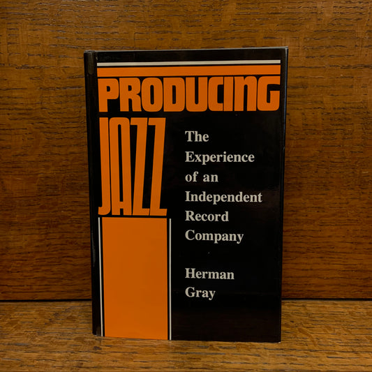 Producing Jazz:  The Experience of an Independent Record Company