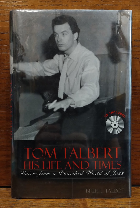 Tom Talbert—His Life and Times: Voices from a Vanished World of Jazz