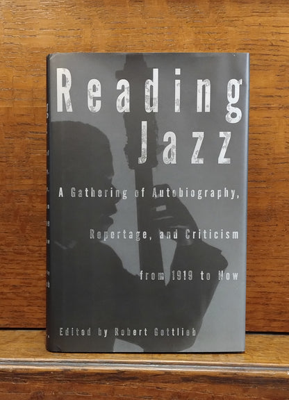 Reading Jazz: A Gathering of Autobiography, Reportage, and Criticism from 1919 to Now