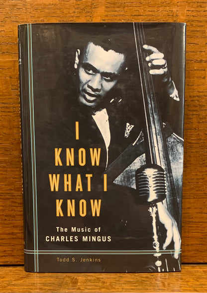 I Know What I Know: The Music of Charles Mingus