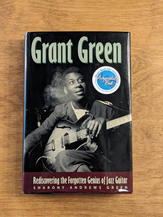 Grant Green: Rediscovering the Forgotten Genius of Jazz Guitar