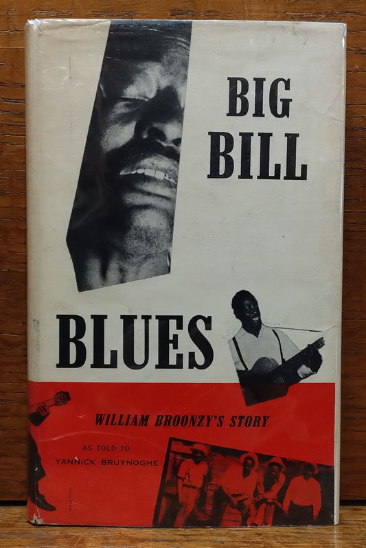 Big Bill Blues: William Broonzy’s Story As Told To Yannick Bruynoghe