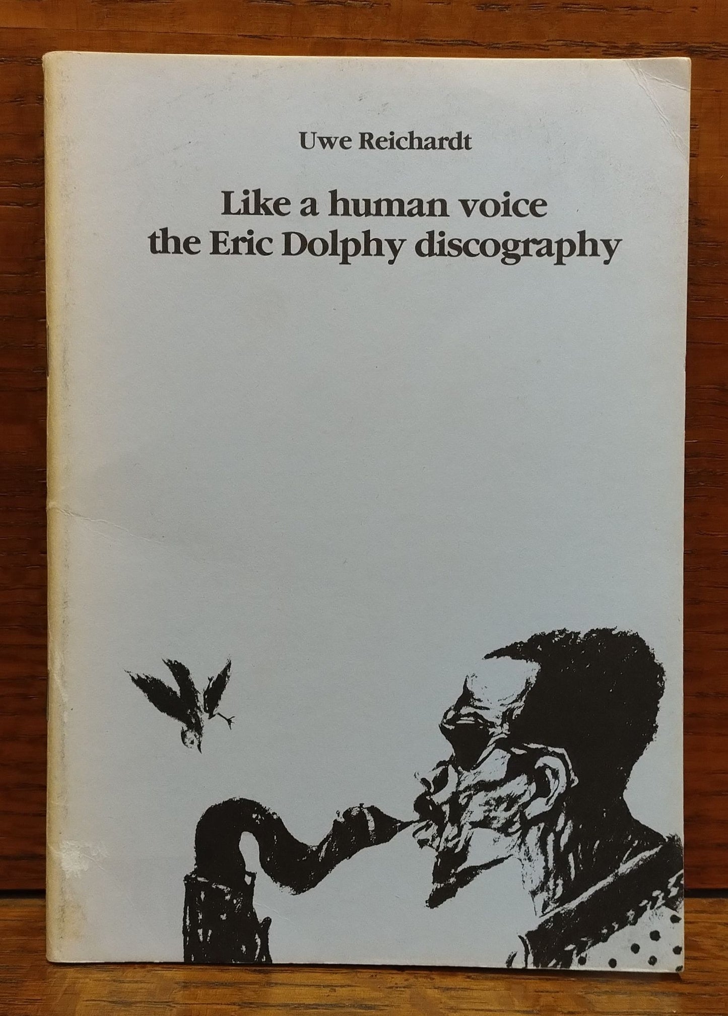 Like a Human Voice: The Eric Dolphy Discography